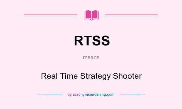 What does RTSS mean? It stands for Real Time Strategy Shooter