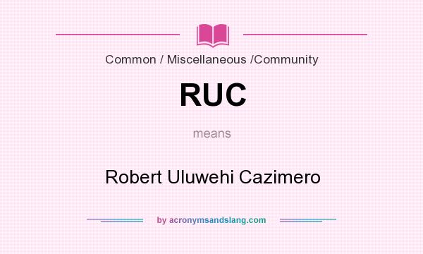 What does RUC mean? It stands for Robert Uluwehi Cazimero