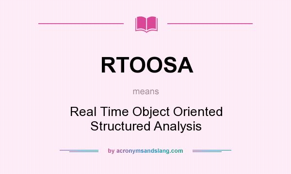What does RTOOSA mean? It stands for Real Time Object Oriented Structured Analysis