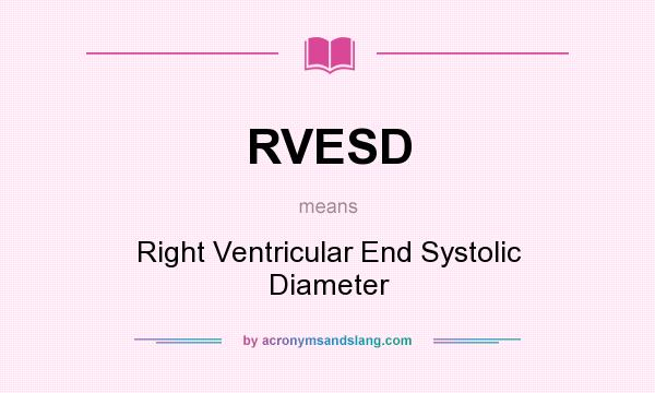 What does RVESD mean? It stands for Right Ventricular End Systolic Diameter