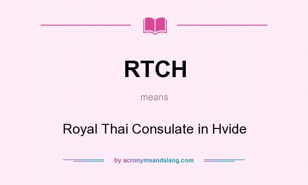 What does RTCH mean? It stands for Royal Thai Consulate in Hvide