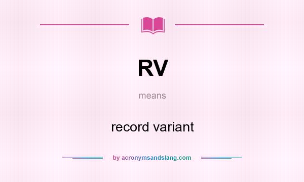 What does RV mean? It stands for record variant