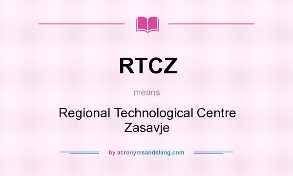 What does RTCZ mean? It stands for Regional Technological Centre Zasavje