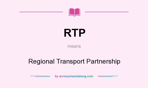 What does RTP mean? It stands for Regional Transport Partnership