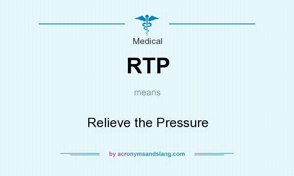 What does RTP mean? It stands for Relieve the Pressure