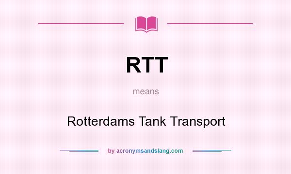 What does RTT mean? It stands for Rotterdams Tank Transport