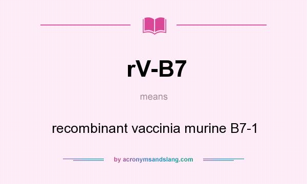 What does rV-B7 mean? It stands for recombinant vaccinia murine B7-1