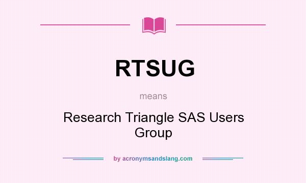What does RTSUG mean? It stands for Research Triangle SAS Users Group