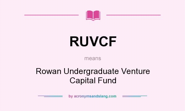 What does RUVCF mean? It stands for Rowan Undergraduate Venture Capital Fund
