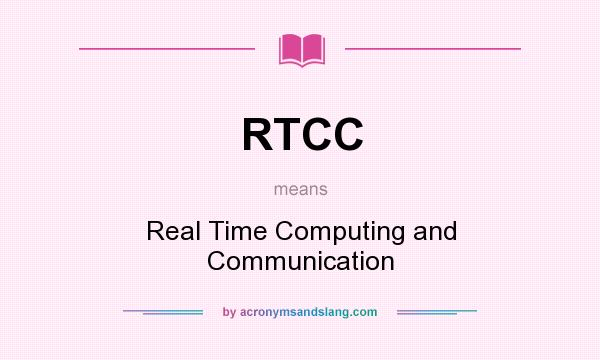 What does RTCC mean? It stands for Real Time Computing and Communication