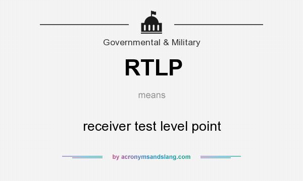 What does RTLP mean? It stands for receiver test level point