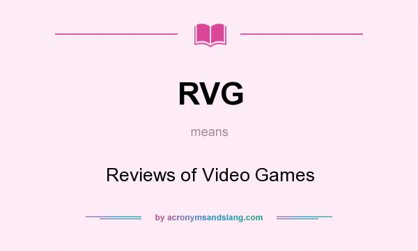 What does RVG mean? It stands for Reviews of Video Games