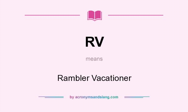 What does RV mean? It stands for Rambler Vacationer