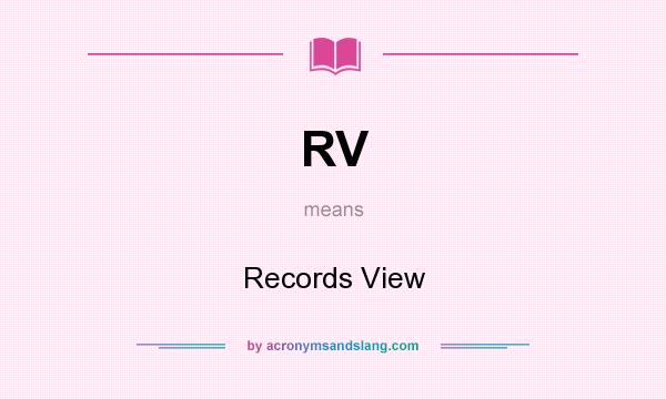 What does RV mean? It stands for Records View