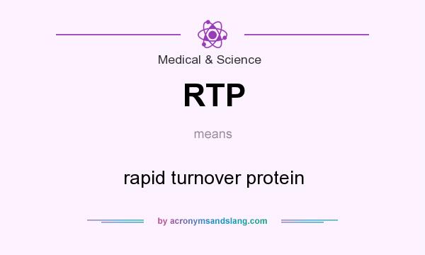 What does RTP mean? It stands for rapid turnover protein