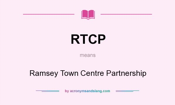 What does RTCP mean? It stands for Ramsey Town Centre Partnership