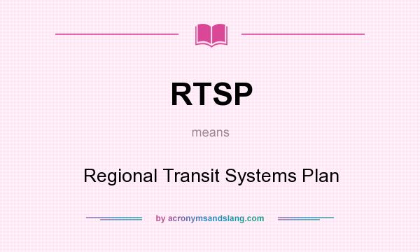 What does RTSP mean? It stands for Regional Transit Systems Plan