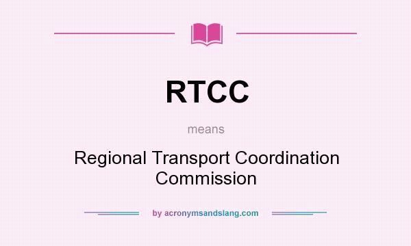What does RTCC mean? It stands for Regional Transport Coordination Commission