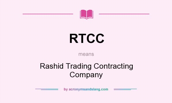 What does RTCC mean? It stands for Rashid Trading Contracting Company