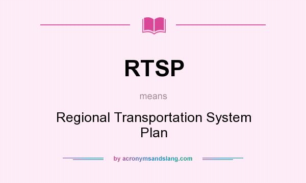 What does RTSP mean? It stands for Regional Transportation System Plan