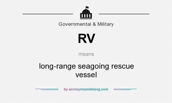 What does RV mean? It stands for long-range seagoing rescue vessel
