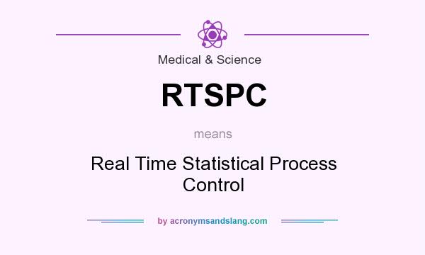 What does RTSPC mean? It stands for Real Time Statistical Process Control