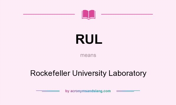 What does RUL mean? It stands for Rockefeller University Laboratory