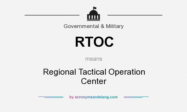 What does RTOC mean? It stands for Regional Tactical Operation Center
