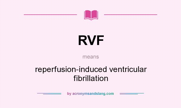 What does RVF mean? It stands for reperfusion-induced ventricular fibrillation