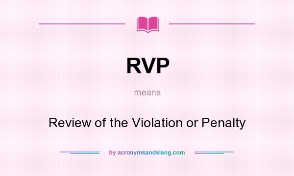 What does RVP mean? It stands for Review of the Violation or Penalty