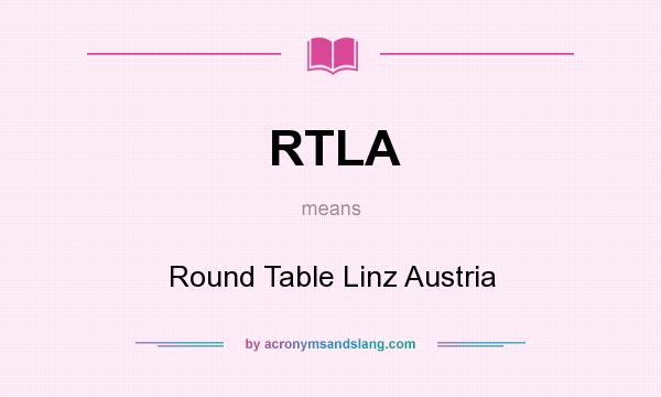 What does RTLA mean? It stands for Round Table Linz Austria