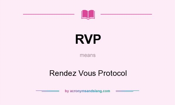 What does RVP mean? It stands for Rendez Vous Protocol