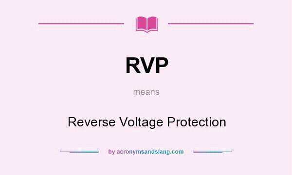What does RVP mean? It stands for Reverse Voltage Protection