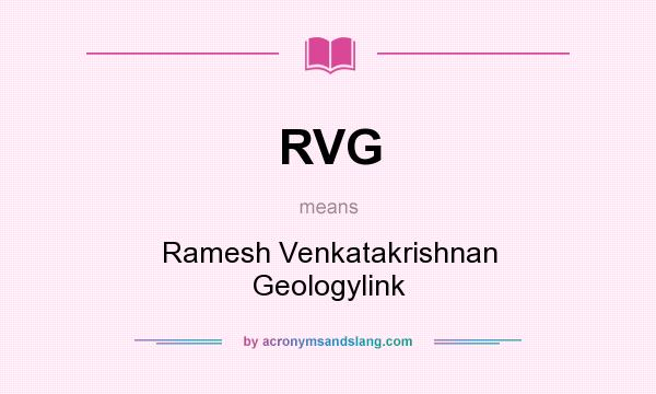 What does RVG mean? It stands for Ramesh Venkatakrishnan Geologylink