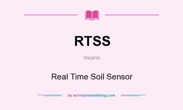 What does RTSS mean? It stands for Real Time Soil Sensor