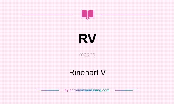 What does RV mean? It stands for Rinehart V