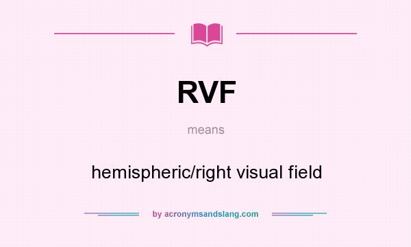 What does RVF mean? It stands for hemispheric/right visual field