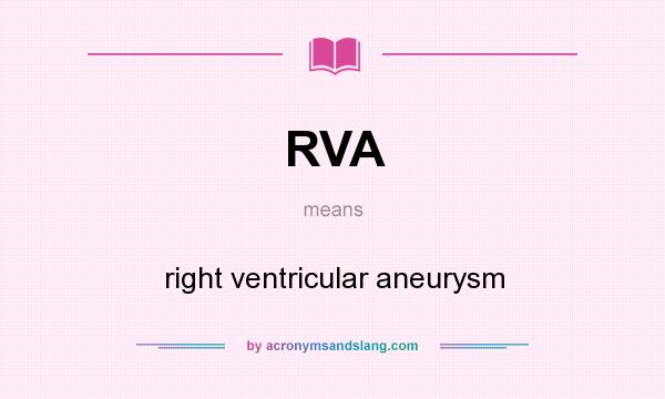 What does RVA mean? It stands for right ventricular aneurysm