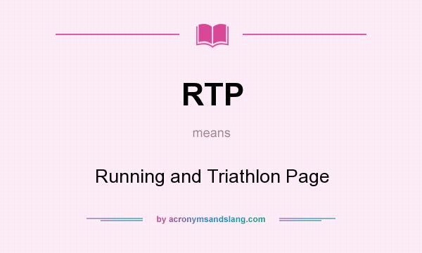 What does RTP mean? It stands for Running and Triathlon Page