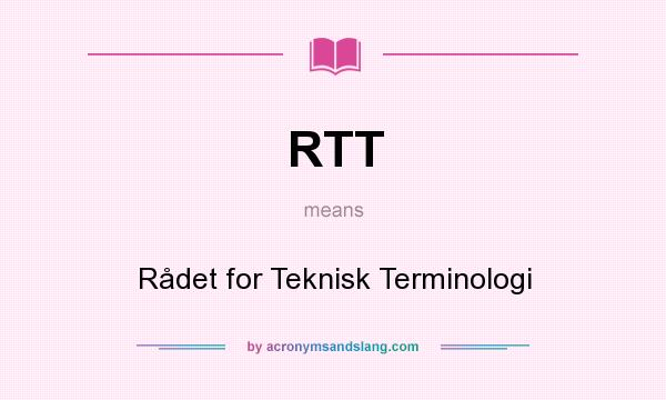 What does RTT mean? It stands for Rådet for Teknisk Terminologi