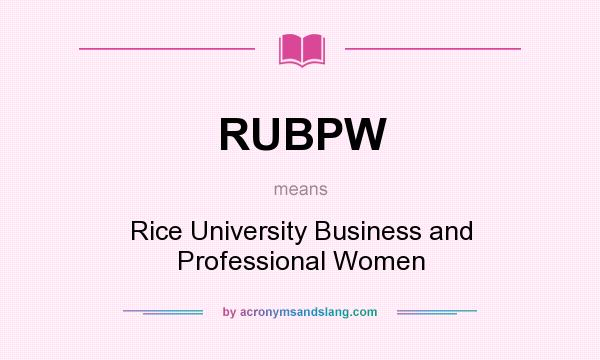 What does RUBPW mean? It stands for Rice University Business and Professional Women