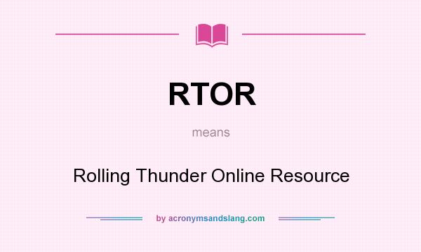 What does RTOR mean? It stands for Rolling Thunder Online Resource