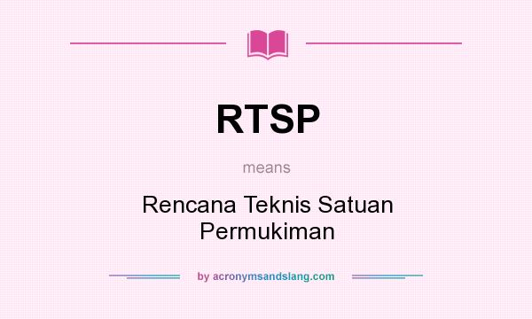 What does RTSP mean? It stands for Rencana Teknis Satuan Permukiman