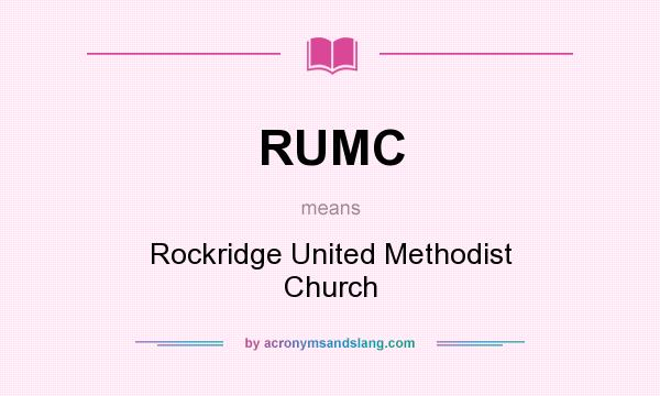 What does RUMC mean? It stands for Rockridge United Methodist Church