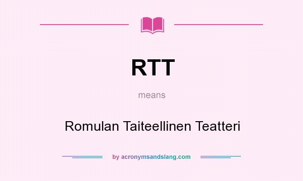 What does RTT mean? It stands for Romulan Taiteellinen Teatteri