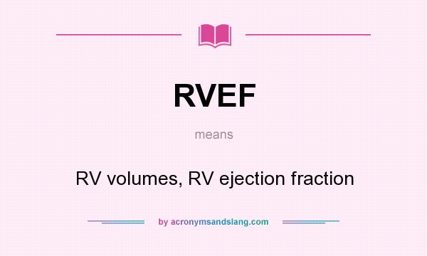 What does RVEF mean? It stands for RV volumes, RV ejection fraction