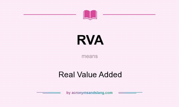 What does RVA mean? It stands for Real Value Added