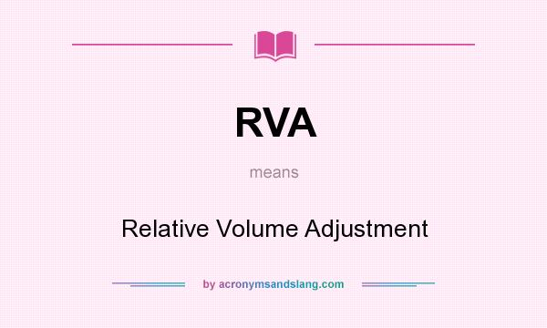 What does RVA mean? It stands for Relative Volume Adjustment