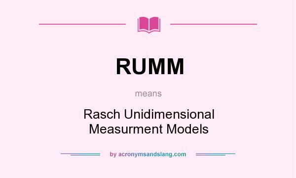 What does RUMM mean? It stands for Rasch Unidimensional Measurment Models