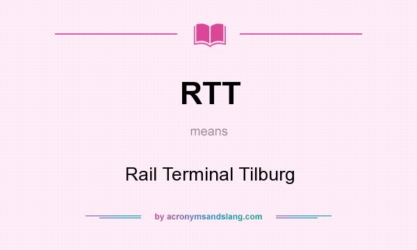 What does RTT mean? It stands for Rail Terminal Tilburg